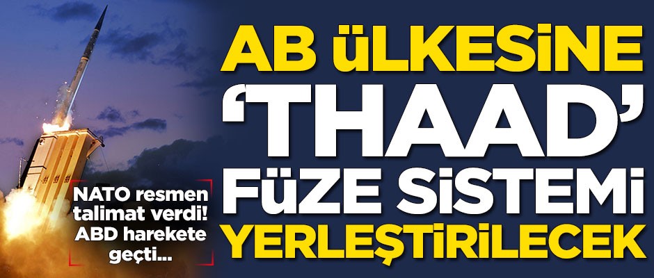 NATO talimat verdi! ABD, Avrupa ülkesine THAAD füze sistemi yerleştiriyor