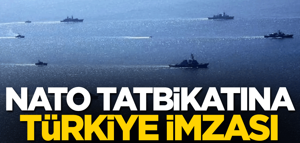 NATO tatbikatına Türkiye imzası