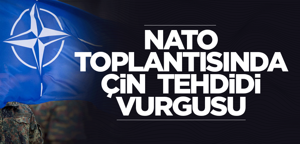 NATO toplantısında Çin tehdidine dikkat çekildi