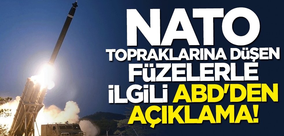 NATO topraklarına düşen füzelerle ilgili ABD'den açıklama