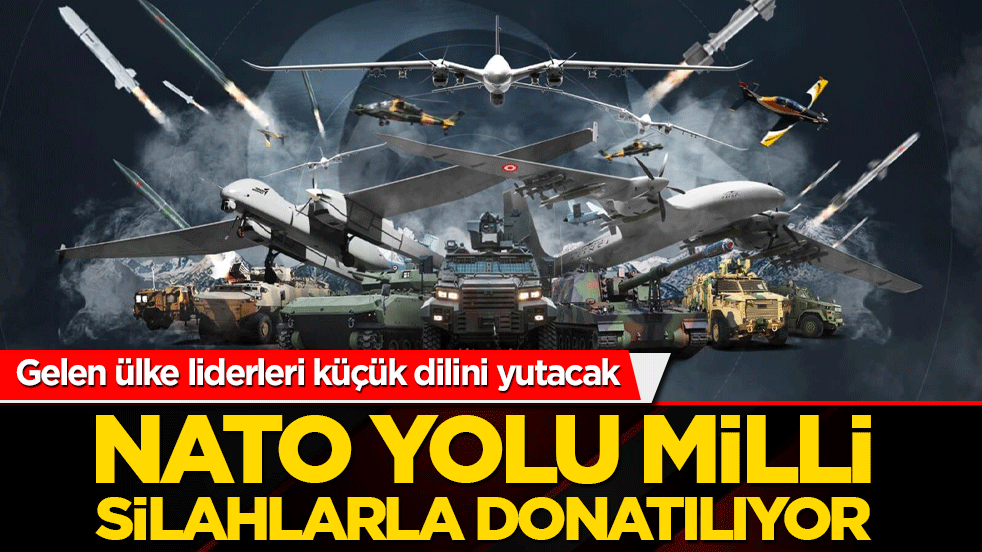 NATO yolu milli silahlarla donatılacak! Gelen ülke liderleri küçük dilini yutacak