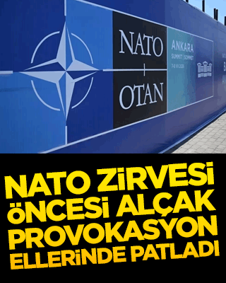 NATO Zirvesi öncesi alçak provokasyon ellerinde patladı!