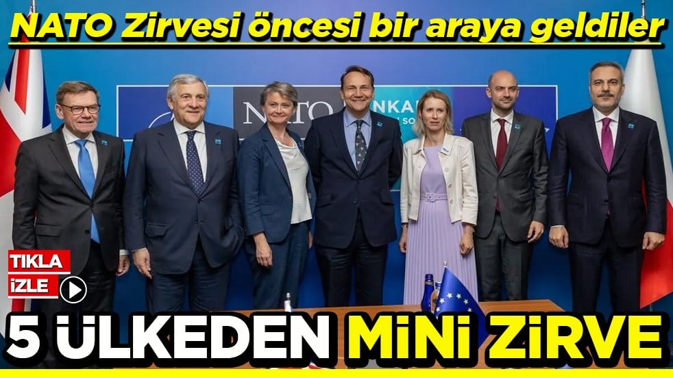 NATO Zirvesi öncesi bir araya geldiler 5 ülkeden mini zirve
