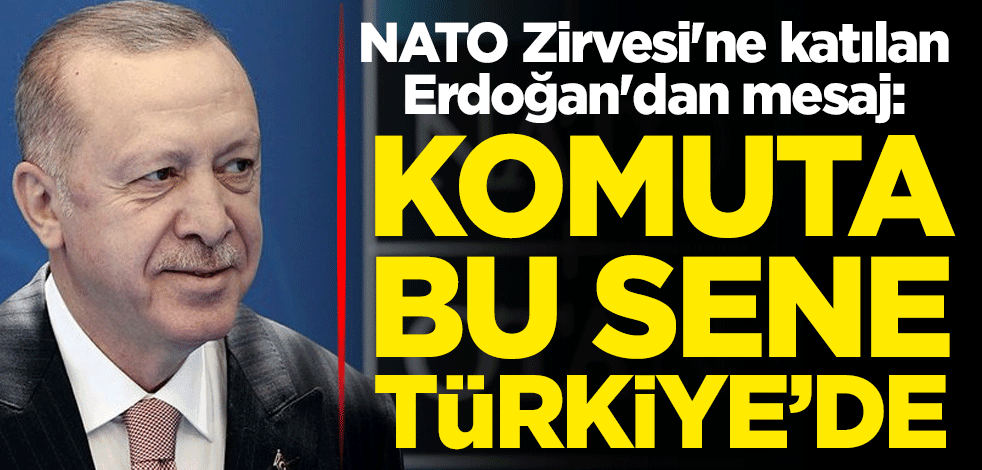 NATO Zirvesi'ne katılan Cumhurbaşkanı Erdoğan'dan mesaj: Komuta bu sene Türkiye'de