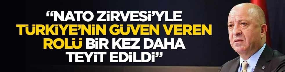 "NATO Zirvesi’yle Türkiye’nin güven veren rolü bir kez daha teyit edilmiş oldu"