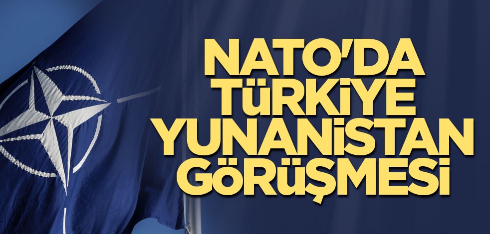 NATO'da Türkiye-Yunanistan görüşmesi