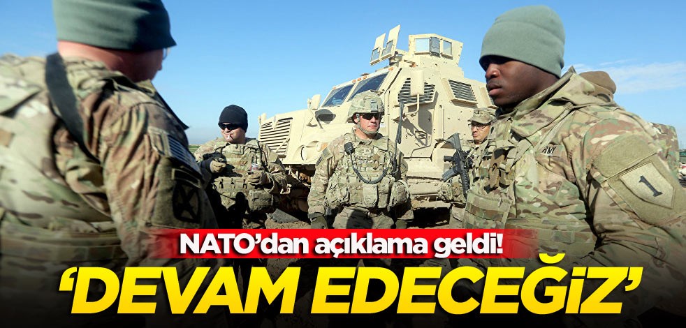 NATO’dan açıklama geldi! ‘Devam edeceğiz’