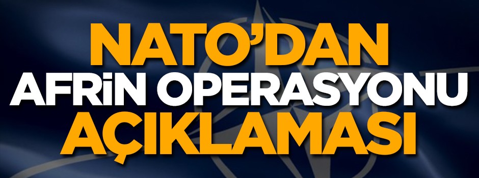 NATO’dan Afrin Harekatı ile ilgili ilk açıklama