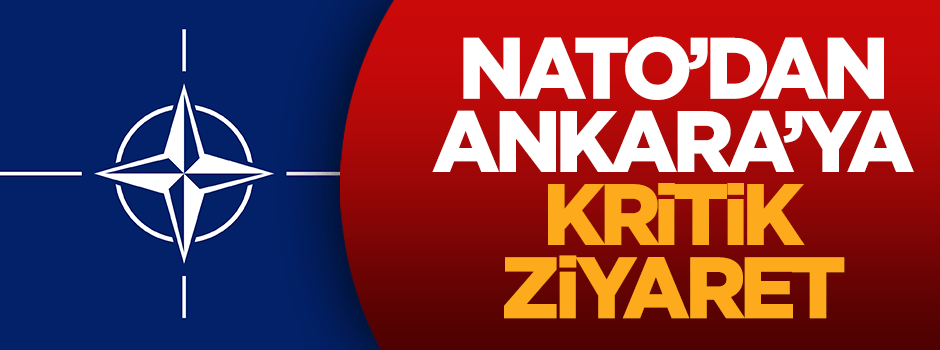 NATO'dan Ankara'ya kritik ziyaret!