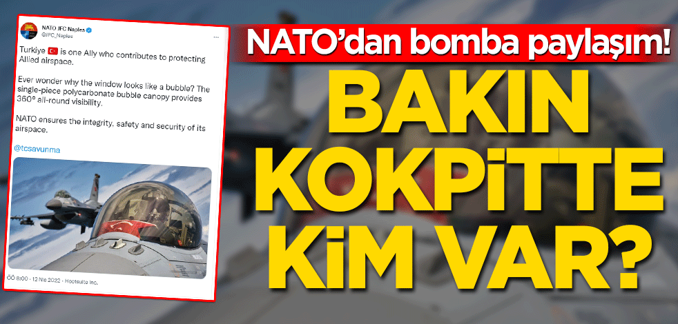NATO'dan bomba paylaşım! Bakın kokpitte kim var?