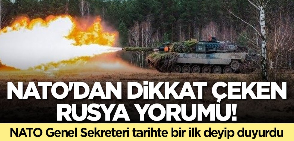 NATO'dan dikkat çeken Rusya yorumu! NATO Genel Sekreteri tarihte bir ilk deyip duyurdu