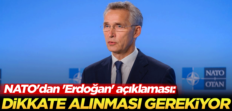 NATO'dan 'Erdoğan' açıklaması: Dikkate alınması gerekiyor