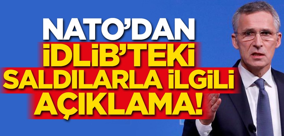 NATO'dan Esed rejiminin İdlib'teki saldırılarıyla ilgili açıklama yapıldı