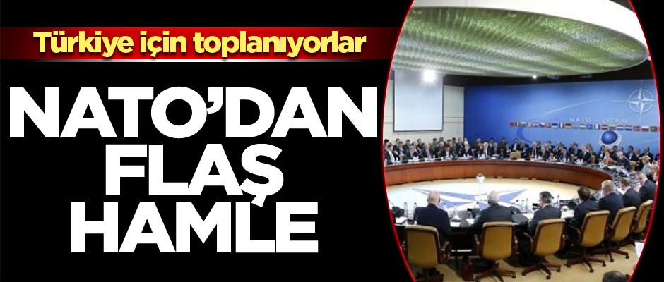 NATO'dan flaş hamle! Türkiye için toplanıyor