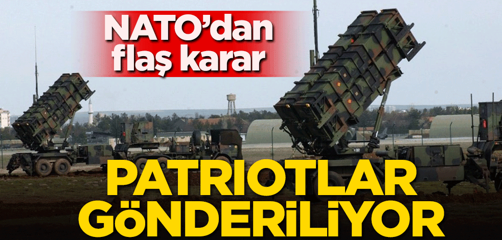 NATO'dan flaş karar! Patriotlar gönderiliyor