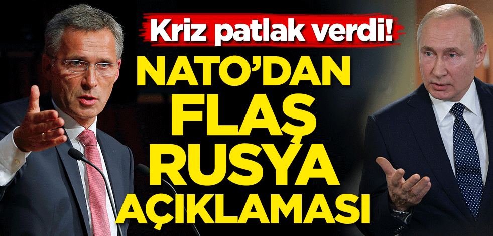 NATO'dan flaş Rusya açıklaması! Kriz patlak verdi