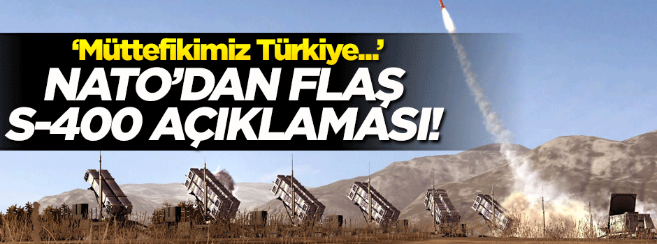 NATO'dan flaş S-400 açıklaması!