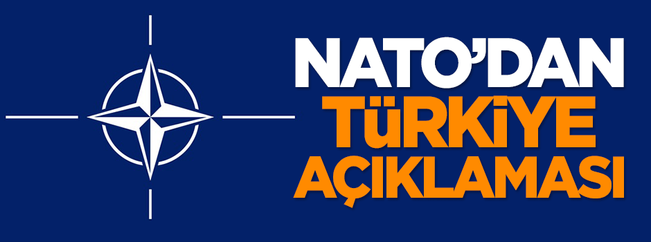 NATO'dan flaş Türkiye açıklaması
