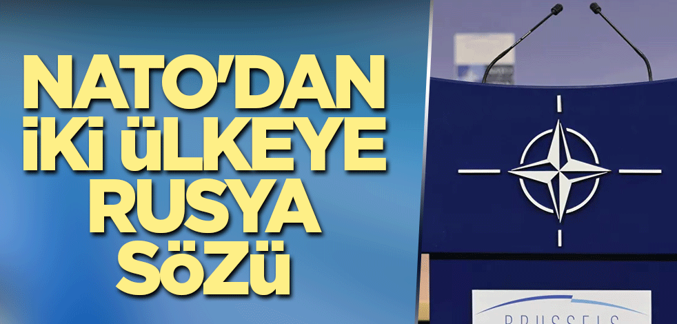 NATO'dan iki ülkeye Rusya sözü