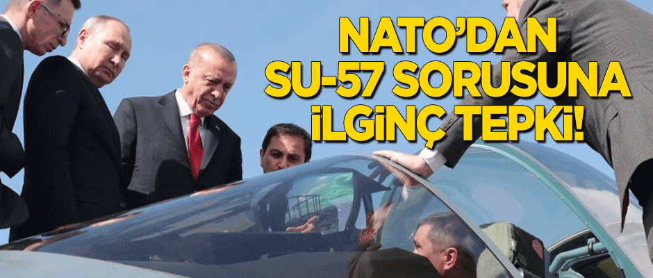 NATO'dan 'Su-57' sorusuna ilginç tepki!
