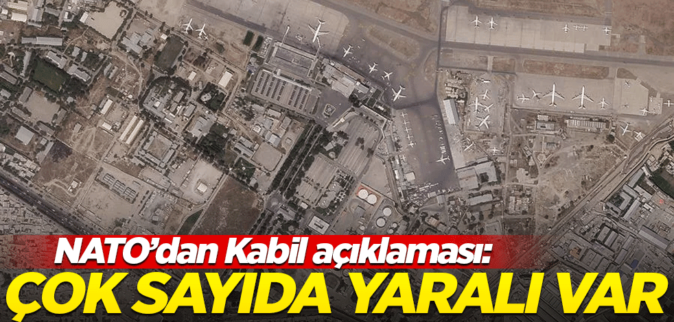 NATO'dan Kabil açıklaması! Çok sayıda yaralı var