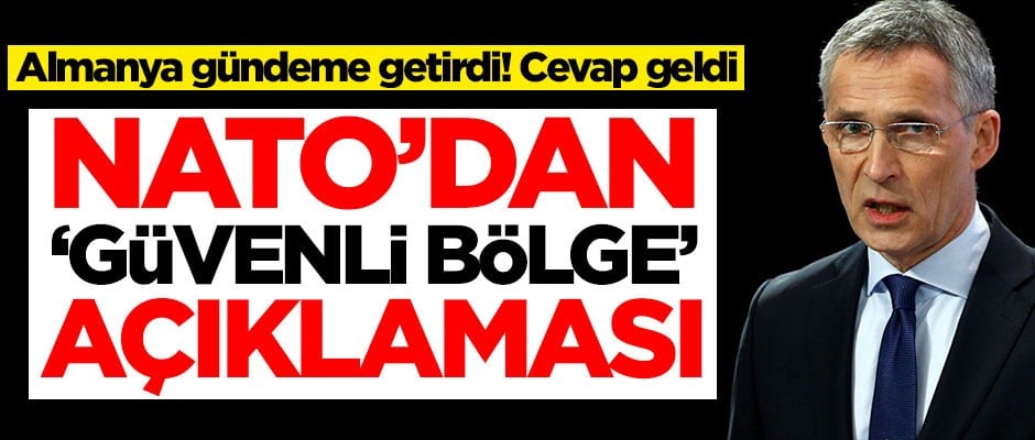 NATO'dan kritik 'güvenli bölge' açıklaması