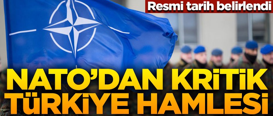 NATO'dan kritik Türkiye hamlesi! Resmi tarih belirlendi