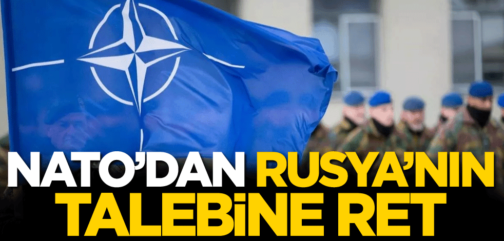 NATO'dan Rusya'nın talebine ret!