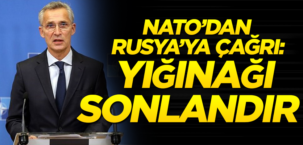 NATO’dan Rusya’ya Ukrayna çağrısı: Askeri yığınağı sonlandır