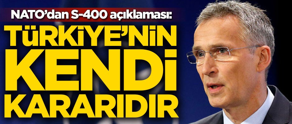 NATO’dan S-400 açıklaması: Türkiye’nin kendi kararıdır