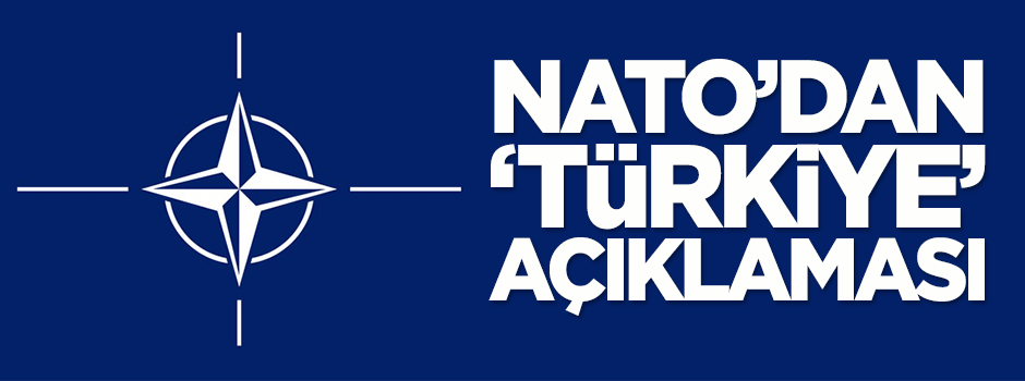 NATO'dan 'Türkiye' açıklaması