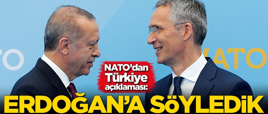 NATO'dan Türkiye açıklaması: Erdoğan'a söyledik