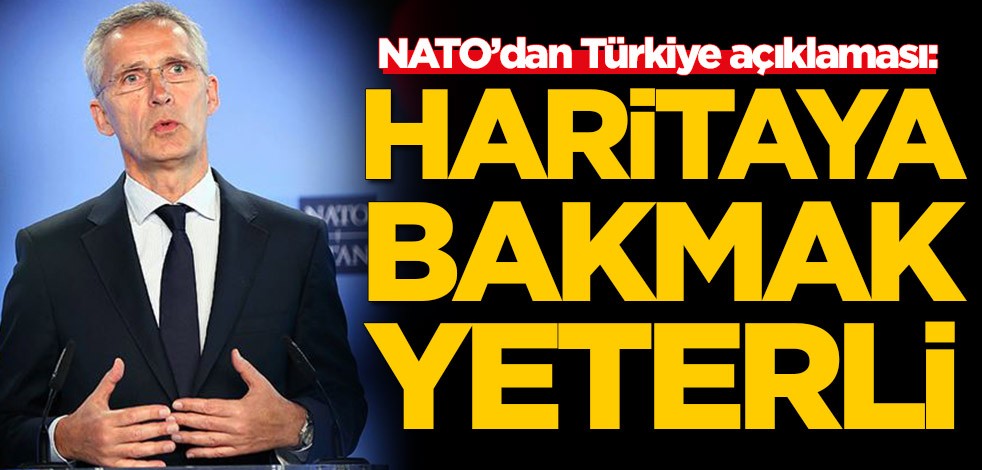NATO’dan Türkiye açıklaması: Haritaya bakmak yeterli