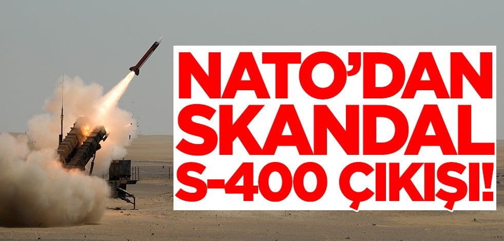 NATO'dan Türkiye için skandal S-400 çıkışı