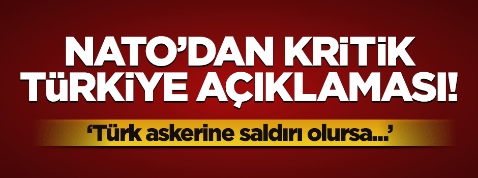 NATO'dan Türkiye ile ilgili kiritik açıklama