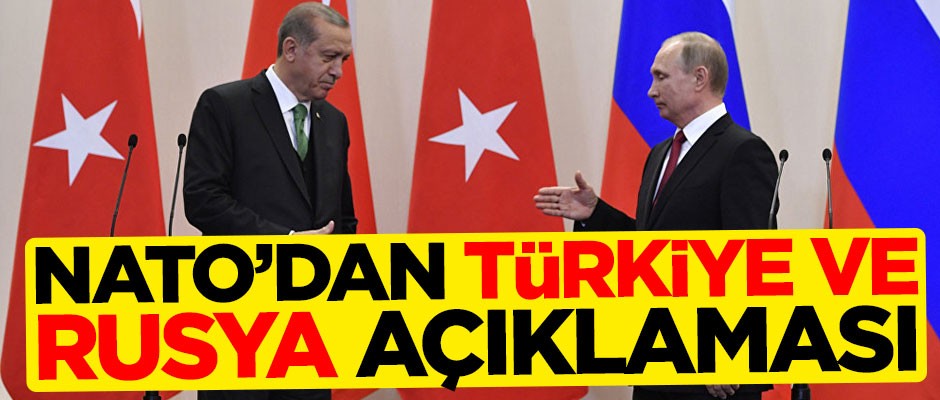 NATO'dan Türkiye ve Rusya açıklaması
