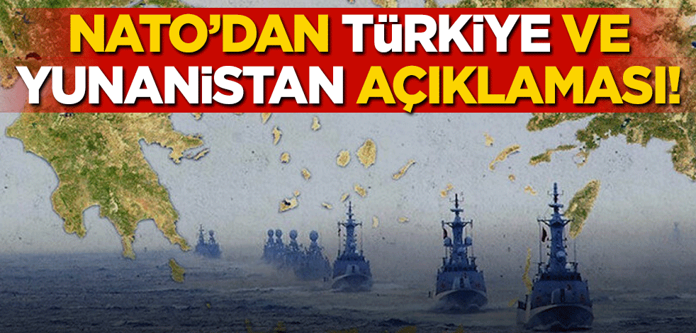 NATO'dan "Türkiye-Yunanistan" açıklaması