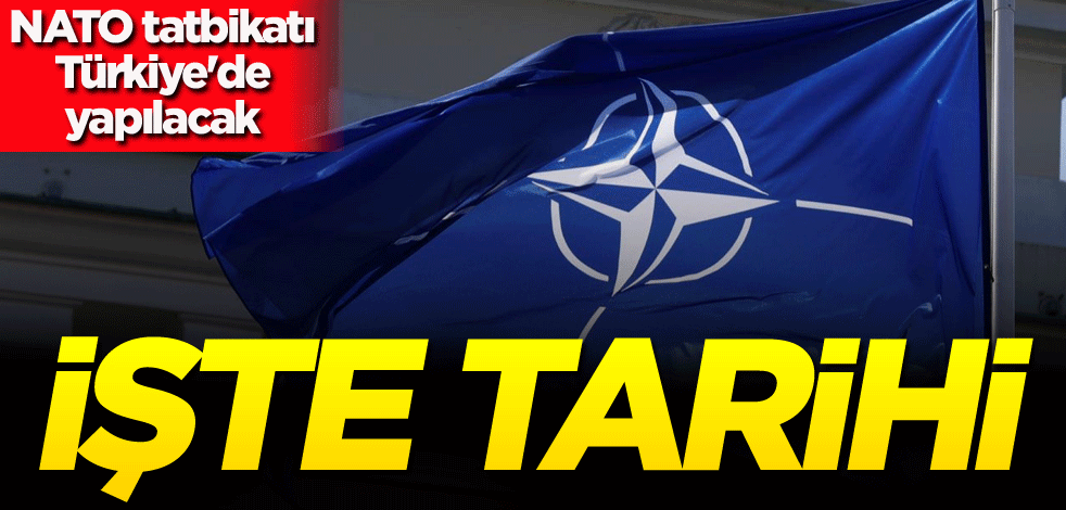 NATO'nun İntikal ve Hazırlık Tatbikatı Türkiye'de yapılacak! İşte tarihi