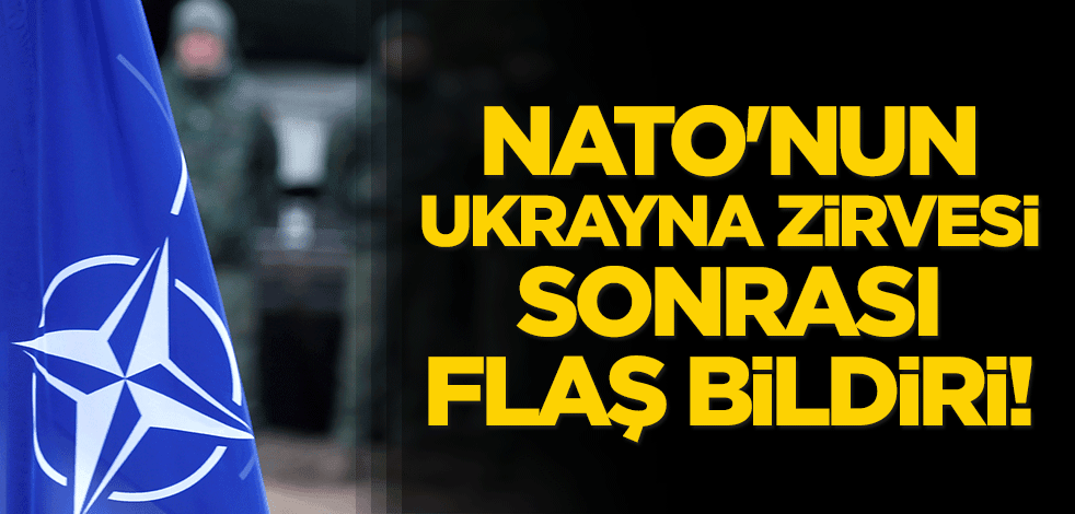 NATO'nun Ukrayna zirvesi sonrası flaş bildiri!