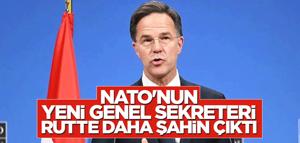 NATO'nun yeni Genel Sekreteri Rutte daha şahin çıktı