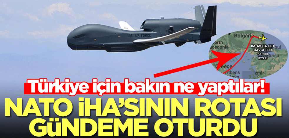 NATO'ya ait İHA'nın rotası gündem oldu: Türkiye ile Rusya'yı ters duruma...