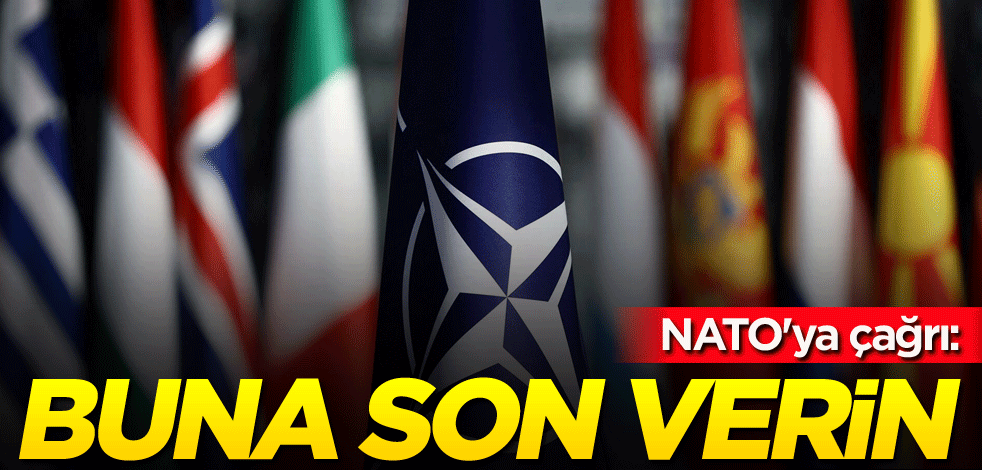 NATO'ya çağrı: Buna son verin