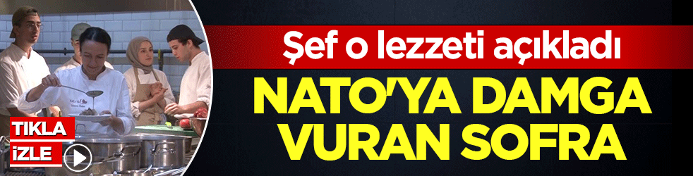NATO'ya damga vuran sofra! Şef o lezzeti açıkladı