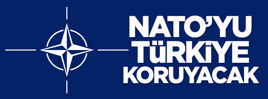 NATO'yu Türkiye koruyacak