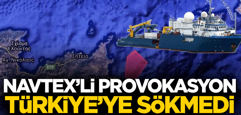 NAVTEX'li provokasyon Türkiye'ye sökmedi!