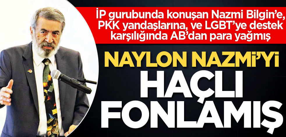 Naylon Nazmi’yi Haçlı fonlamış