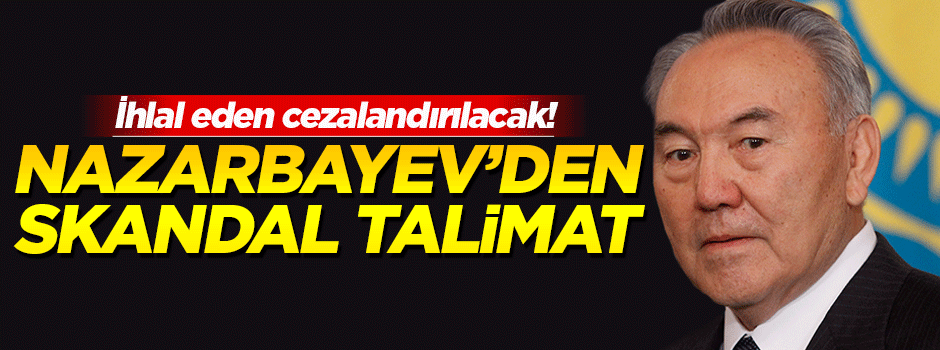 Nazarbayev Rusça konuşmayan görevlileri cezalandıracak
