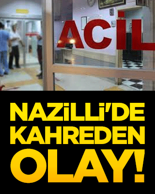 Nazilli'de kahreden olay!