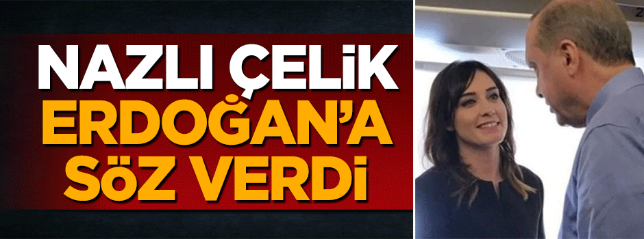 Nazlı Çelik Cumhurbaşkanı Erdoğan'a sigarayı bırakma sözü verdi