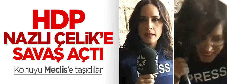 Nazlı Çelik'in Yüksekova görüntüleri HDP'yi rahatsız etti